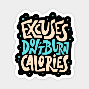 Excuses Don't Burn Calories Fitness Motivation Magnet