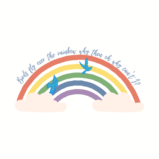 Birds Fly Over The Rainbow - The Wizard Of Oz Quote by sammimcsporran