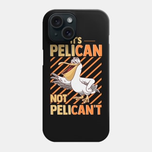 Funny It's Pelican Not Pelican't Sarcastic Fun Pun Phone Case