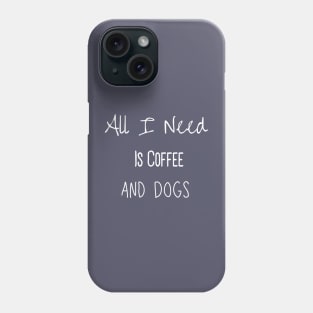 Coffee and Dogs Phone Case