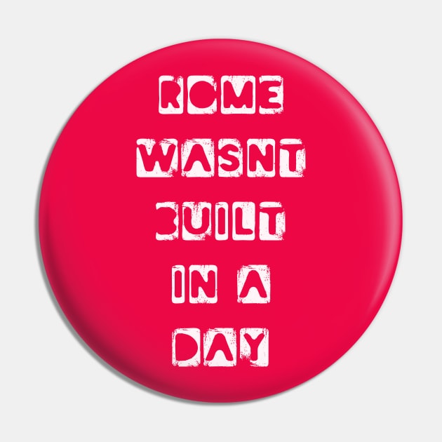 Rome wasn't built in a day quote Pin by PlanetMonkey