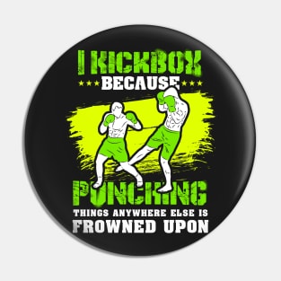 KICKBOXING GIFT: I Kickbox Because Punching Things Anywhere Else Pin