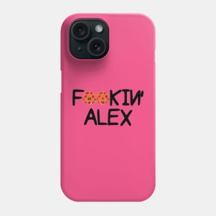 Fookin Alex Phone Case