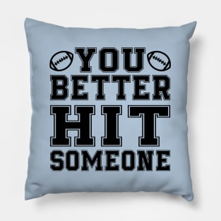 You Better Hit Someone Football Mom Dad Pillow