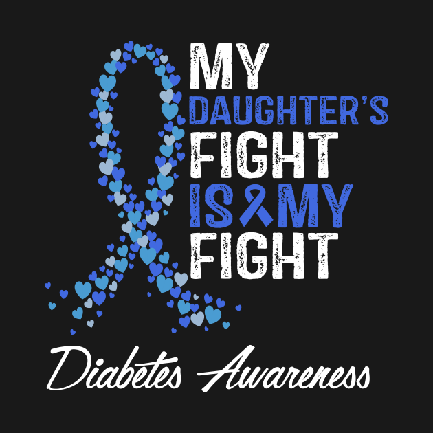 Disover Diabetes Awareness My Daughter's Fight Is My Fight - Diabetes Awareness - T-Shirt