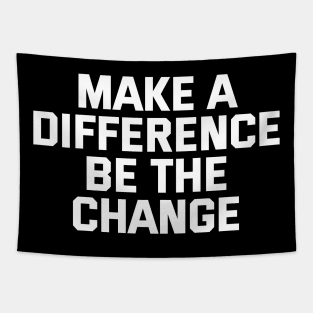 Make A Difference Be The Change Tapestry