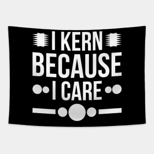 I kern because i care Tapestry