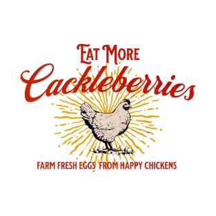 Eat More Cackleberries T-Shirt