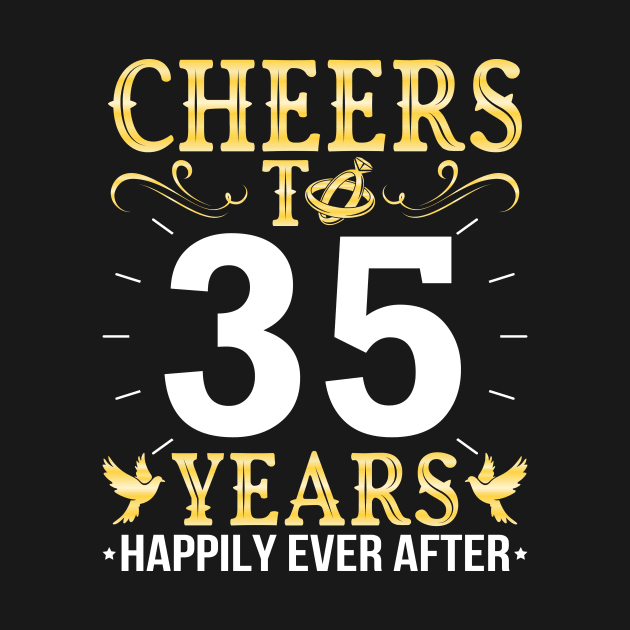 Cheers To 35 Years Happily Ever After Married Wedding by Cowan79