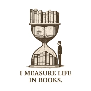 I measure life in books T-Shirt