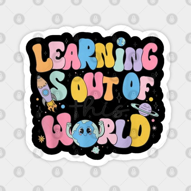 Learning Is Out Of This World Magnet by dtr_art