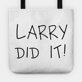 LARRY DID IT! (Black) Tote