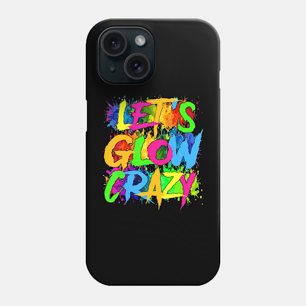 Lets A Glow Crazy Retro Colorful Quote Group Team Tie Dye Phone Case by JeanDanKe