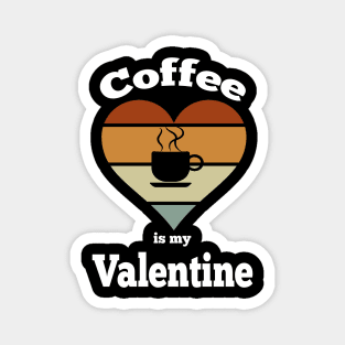 Coffee is my valentine vintage Magnet