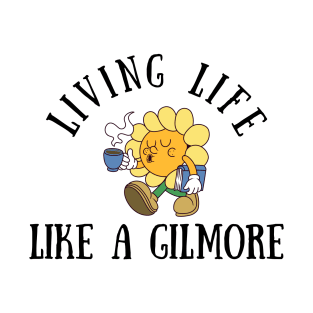 Living Life Like a Gilmore T-Shirt