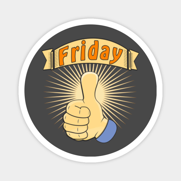 Daumen Friday Daumen Hoch Friday Party Frei Magnes Teepublic Pl