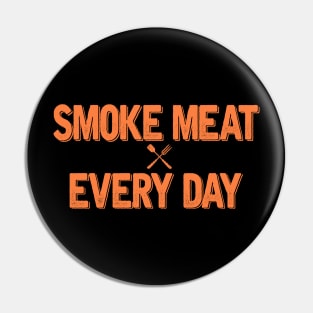 SMOKE MEAT EVERY DAY Pin