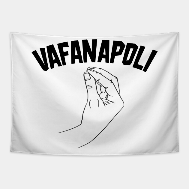 Vafanapoli Funny Italian Slang Saying - Vafanapoli - Tapestry | TeePublic Vafanapoli Funny Italian Slang Saying - Vafanapoli - Tapestry | TeePublic