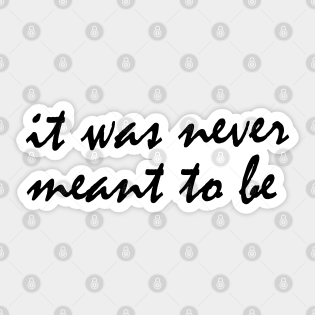 Featured image of post View 20 It Was Never Meant To Be Wallpaper