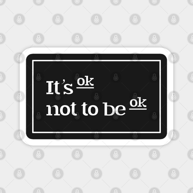 It’s OK not to be OK Magnet by yellowkats