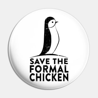 Save the Formal Chicken Pin