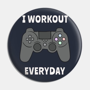 I Workout Everyday Pin