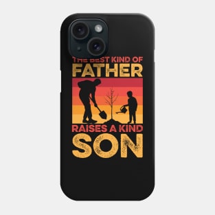 The Best Kind Of Father Raises A Kind Son Phone Case