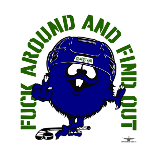 FUCK AROUND AND FIND OUT VANCOUVER T-Shirt