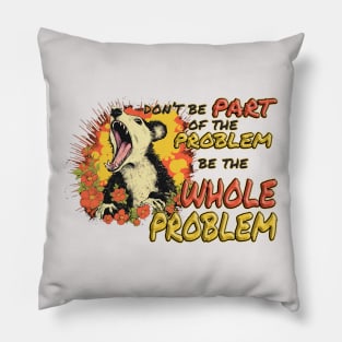 Be The Whole Problem Pillow