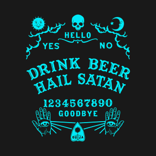 Drink Beer Hail Satan Ouija Board T-Shirt