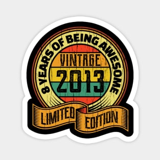 8 years of being awesome vintage 2013 Limited edition Magnet