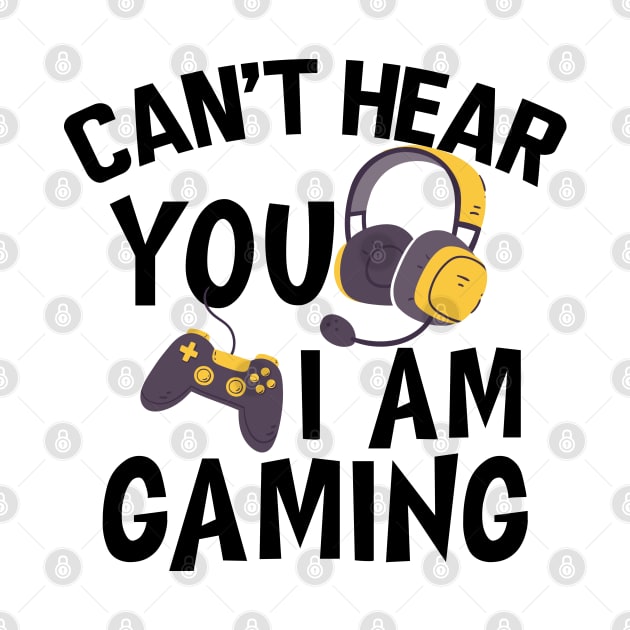 Gamer - Can't hear you I am gaming by KC Happy Shop