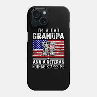 I'm A Dad Grandpa And A Veteran Nothing Scares Me Phone Case