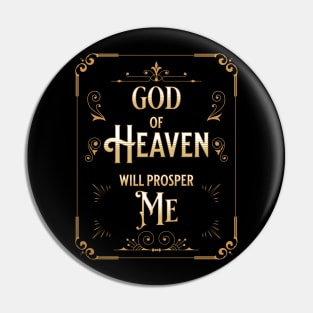 The God of heaven will prosper me (Neh. 2:20). Pin