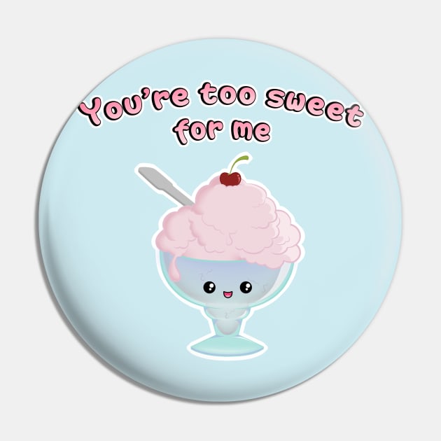 Too Sweet for Me Pin by SeebeeNanigins