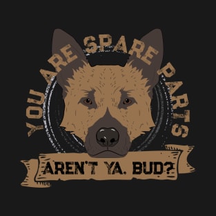 You are spare parts aren't ya, bud? - Letterkenny T-Shirt