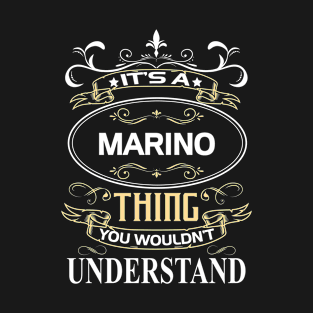 Marino Name Shirt It's A Marino Thing You Wouldn't Understand T-Shirt