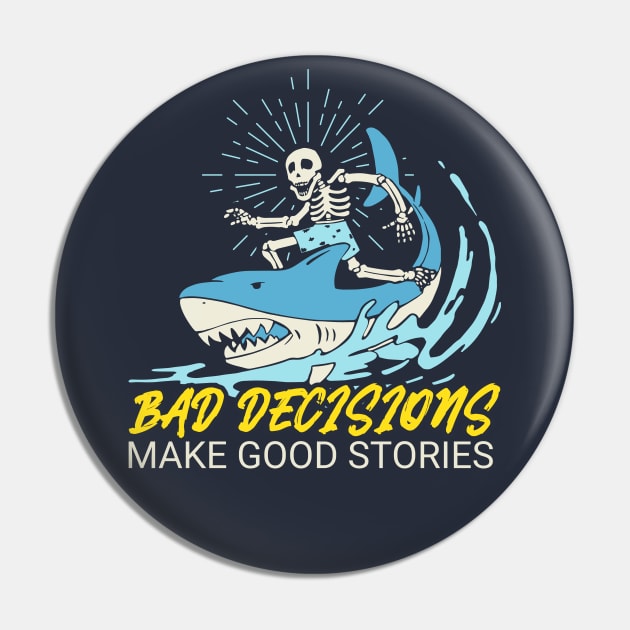 Bad Decisions Make Good Stories - Skeleton Riding A Shark Pin by M n' Emz Studio