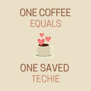 One Coffee Equals One Saved Techie T-Shirt