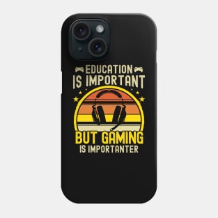 Funny Education Is Important But Gaming Is Importanter Gamer Phone Case