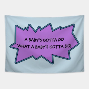 a baby's gotta do what a baby's gotta do! Tapestry