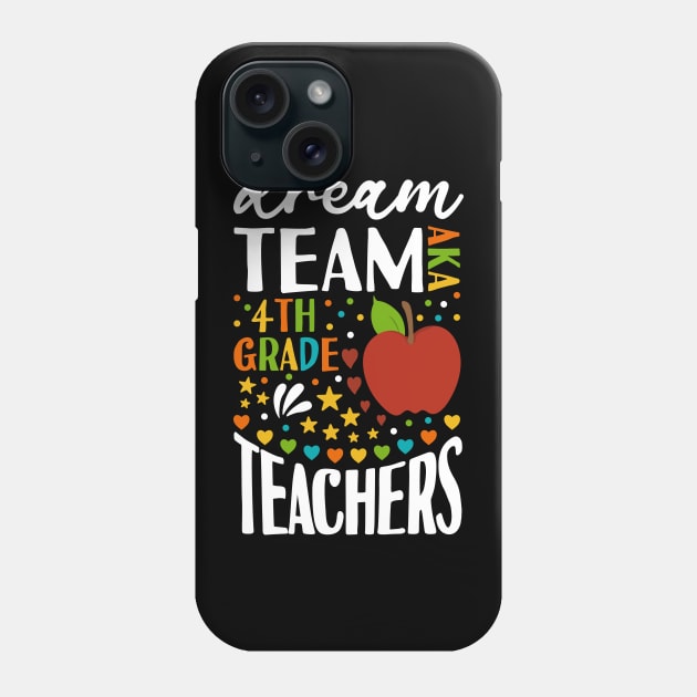 Dream Team AKA 4th Grade Teachers Back to School Phone Case by Tesszero