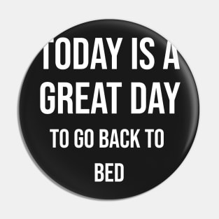 Today is a great day to go back to bed Pin