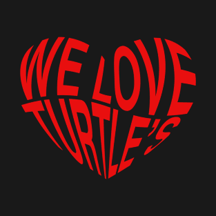 We Love Trutle's T-Shirt