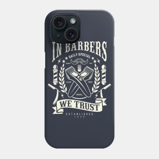 In Barbers We Trust Phone Case