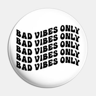 bad vibes only Pin
