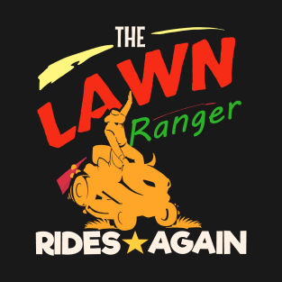 Fun Lawn Mowing Lawn Ranger Landscaping Gardening Landscaper Design T-Shirt