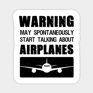 Warning May Spontaneously Start Talking About Airplanes Magnet