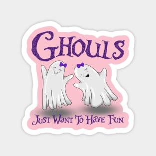 Ghouls Just Want to Have Fun Magnet