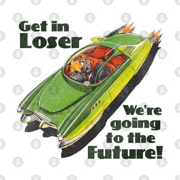 Get in Loser, We're Going to the Future by darklordpug